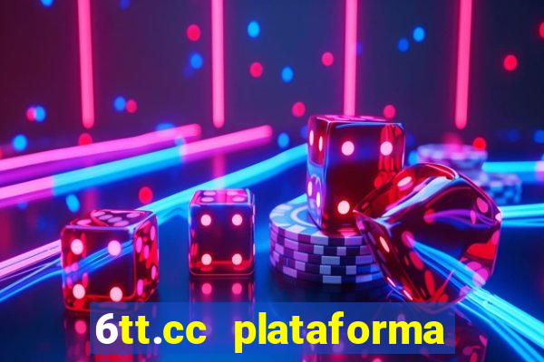 6tt.cc plataforma de jogos
